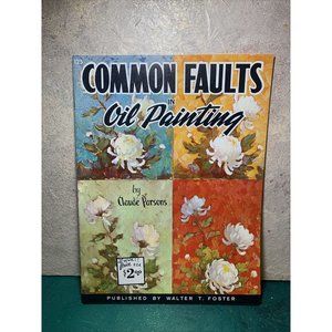 Common Faults in Oil Painting by Claude Parsons Walter Foster Art Book #125 YaY!